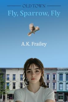 Cover of OLDTOWN Fly, Sparrow, Fly