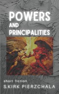 Cover of Powers and Principalities: Short fiction