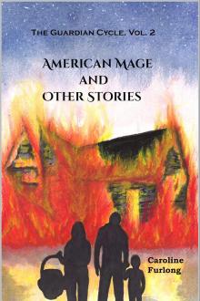 Cover of The Guardian Cycle, Vol. 2: American Mage and Other Stories